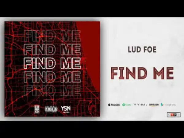 Lud Foe - Find Me